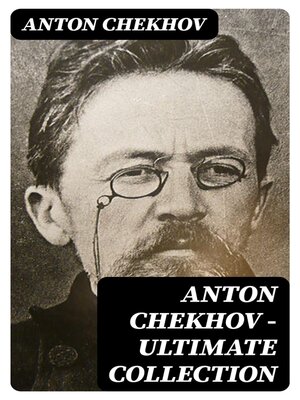 cover image of Anton Chekhov--Ultimate Collection